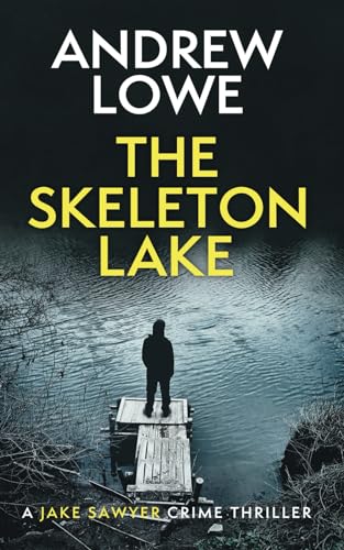 The Skeleton Lake (Jake Sawyer Crime Thrillers, Band 6)