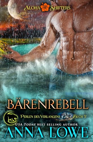 Bärenrebell (Aloha Shifters: Perlen des Verlangens, Band 2) Bärenrebell (Aloha Shifters: Perlen des Verlangens, Band 2)