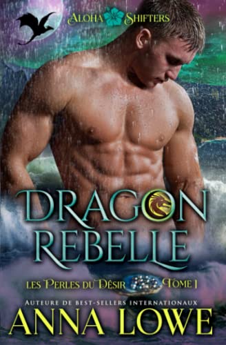 Dragon rebelle (Aloha Shifters : Les Perles du désir, Band 1)