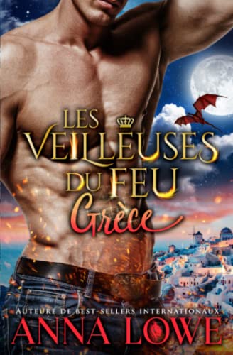 Les Veilleuses du feu : Grèce (Milliardaires et gardiens, Band 8)