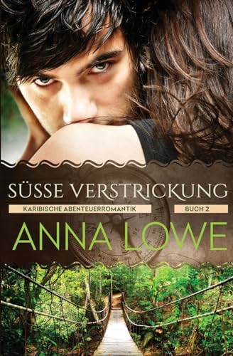 Süße Verstrickung (Karibische Abenteuerromantik, Band 2) Süße Verstrickung (Karibische Abenteuerromantik, Band 2)