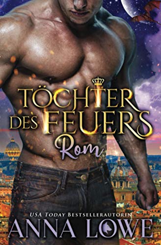 Töchter des Feuers: Rom (Billionaires und Bodyguards, Band 3) Töchter des Feuers: Rom (Billionaires und Bodyguards, Band 3)