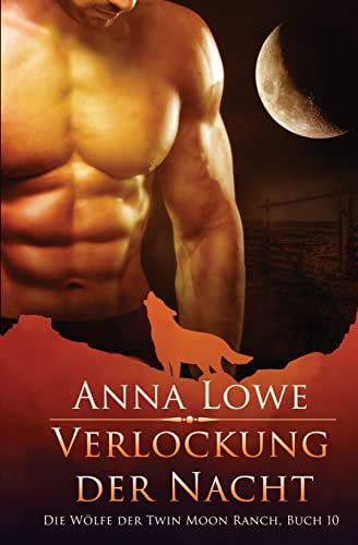 Verlockung der Nacht (Die Wölfe der Twin Moon Ranch, Band 10) Verlockung der Nacht (Die Wölfe der Twin Moon Ranch, Band 10) von Twin Moon Press