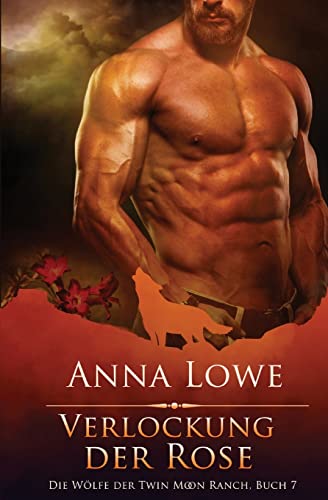 Verlockung der Rose (Die Wölfe der Twin Moon Ranch, Band 7) von Twin Moon Press