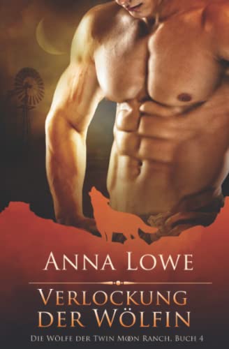 Verlockung der Wölfin (Die Wölfe der Twin Moon Ranch, Band 4)