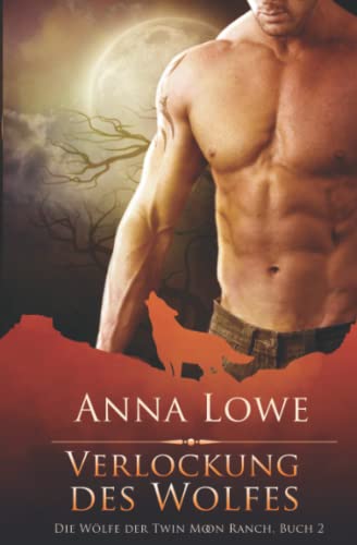 Verlockung des Wolfes (Die Wölfe der Twin Moon Ranch, Band 2) Verlockung des Wolfes (Die Wölfe der Twin Moon Ranch, Band 2)