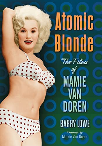 Atomic Blonde: The Films of Mamie Van Doren von McFarland & Company