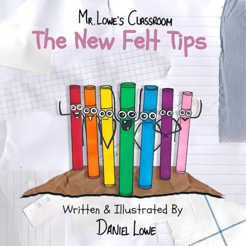 The New Felt Tips: Mr.Lowe's Classroom (The New Stationery: Mr.Lowe's Classroom) von Independently published