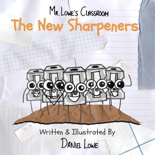 The New Sharpeners: Mr. Lowe's Classroom (The New Stationery: Mr.Lowe's Classroom) von Independently published