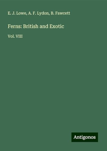 Ferns: British and Exotic: Vol. VIII von Antigonos Verlag