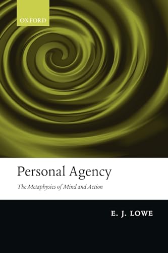 Personal Agency: The Metaphysics of Mind and Action