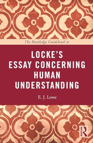 The Routledge Guidebook to Locke's Essay Concerning Human Understanding (Routledge Guides to the Great Books) von Routledge