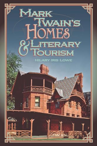 Mark Twain's Homes and Literary Tourism: Volume 1 (Mark Twain and His Circle, 1) von University of Missouri Press