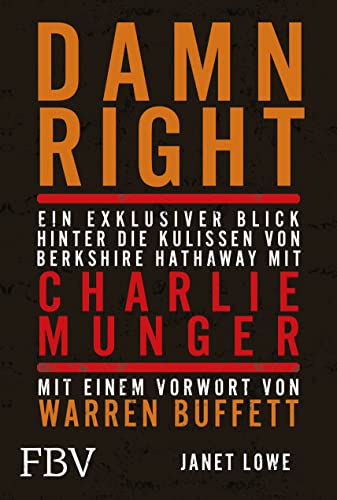 Damn Right: Ein exklusiver Blick hinter die Kulissen von Berkshire Hathaway mit Charlie Munger: Mit einem Vorwort von Warren Buffett von Finanzbuch Verlag