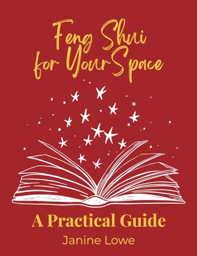 Feng Shui Your Space: A Practical Guide
