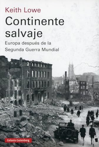 Continente salvaje- 2023: Europa después de la Segunda Guerra Mundial (Ensayo) von Galaxia Gutenberg, S.L.