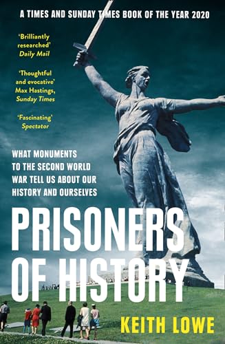 Prisoners of History: What Monuments to the Second World War Tell Us About Our History and Ourselves von William Collins