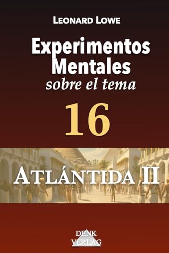 16 Atlántida II – Experimentos Mentales sobre el tema: Civilizaciones de la Edad de Hielo Antes del Diluvio Pirámides Arca de Noé Nefilim Nibiru Anunnaki Caída de los Sumerios Marte Mahabharata 16 Atlántida II – Experimentos Mentales sobre el tema: Civilizaciones de la Edad de Hielo Antes del Diluvio Pirámides Arca de Noé Nefilim Nibiru Anunnaki Caída de los Sumerios Marte Mahabharata von Independently published