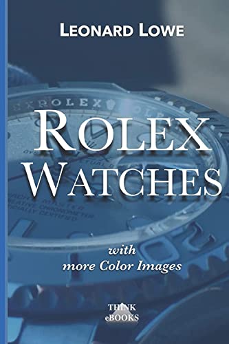 Rolex Watches: From the Rolex Submariner to the Rolex Daytona (Luxury Watches, Band 2) von Think eBooks