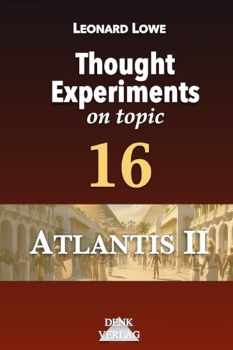 TEot 16 Atlantis II – Thought Experiments on topic: Ice Age Civilizations Before the Flood Pyramids Noah's Ark Nephilim Nibiru Annunaki Sumerians Fall Mars Mahabarata TEot 16 Atlantis II – Thought Experiments on topic: Ice Age Civilizations Before the Flood Pyramids Noah's Ark Nephilim Nibiru Annunaki Sumerians Fall Mars Mahabarata von Independently published