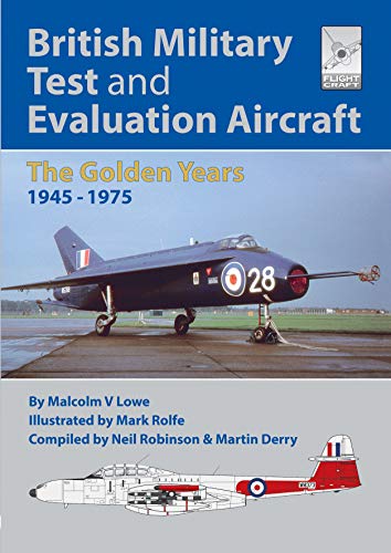 British Military Test and Evaluation Aircraft: The Golden Years 1945-1975 (Flightcraft Special)