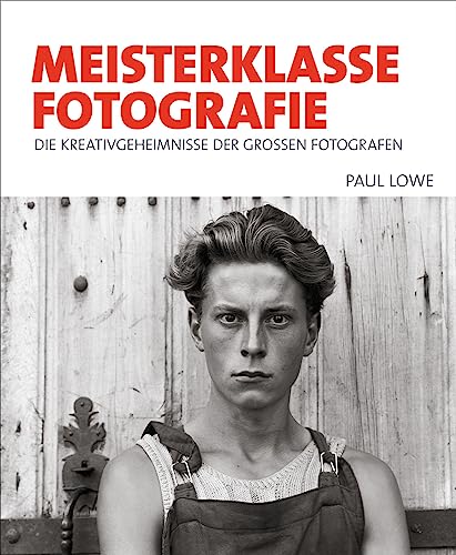 Meisterklasse Fotografie: Die Kreativgeheimnisse der großen Fotografen von Prestel Verlag