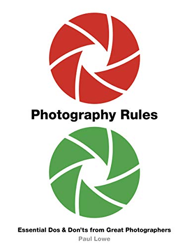 Photography Rules: Essential DOS and Don'ts from Great Photographers von Frances Lincoln