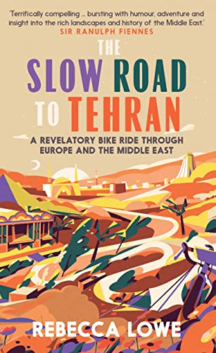 The Slow Road to Tehran: A Revelatory Bike Ride Through Europe and the Middle East von September Publishing
