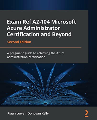 Exam Ref AZ-104 Microsoft Azure Administrator Certification and Beyond - Second Edition: A pragmatic guide to achieving the Azure administration certification von Packt Publishing