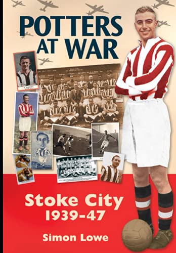 Potters at War: Stoke City 1939-47 (Desert Island Football Histories)