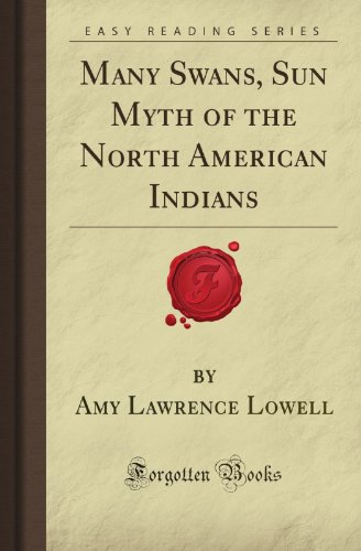 Many Swans, Sun Myth of the North American Indians (Forgotten Books)