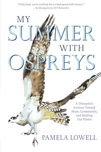 My Summer with Ospreys: A Therapist's Journey Toward Hope, Community, and Healing our Planet von Stillwater River Publications