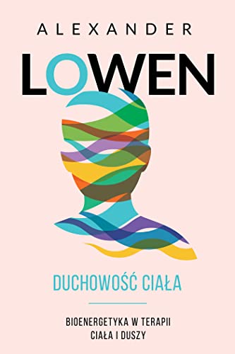 Duchowość ciała: Bioenergetyka w terapii ciała i duszy von Czarna Owca