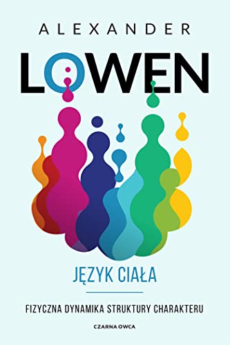 Język ciała: Fizyczna dynamika struktury charakteru Język ciała: Fizyczna dynamika struktury charakteru von Czarna Owca