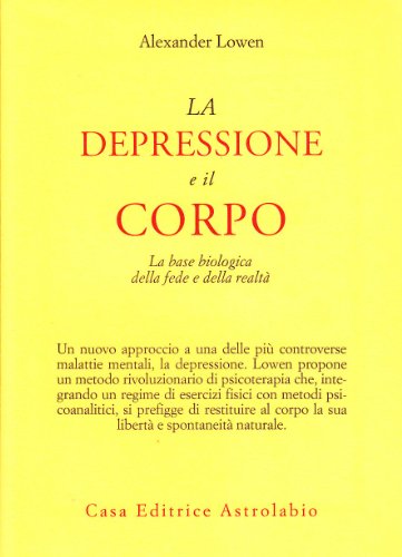 La depressione e il corpo. La base biologica della fede e della realtà (Psiche e coscienza) von Astrolabio Ubaldini