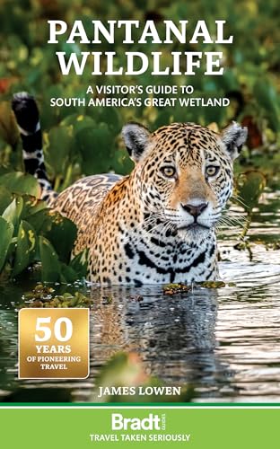 Pantanal Wildlife: A Visitor’s Guide to South America’s Great Wetland von BRADT