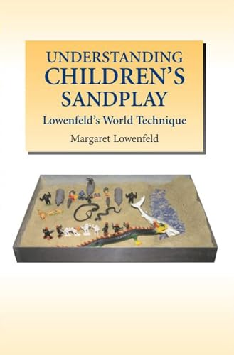 Understanding Children's Sandplay: Lowenfeld's World Technique von Liverpool University Press