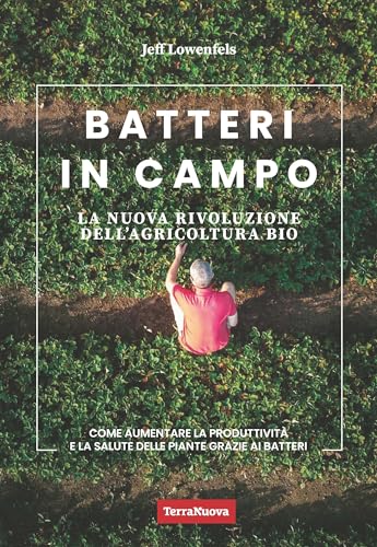 Batteri in campo. La nuova rivoluzione dell'agricoltura bio (Coltivare secondo natura) von Terra Nuova Edizioni