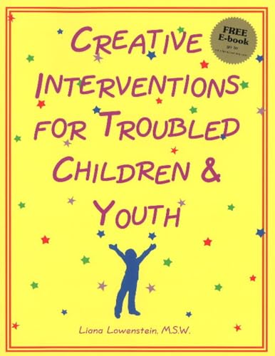 Creative Interventions for Troubled Children and Youth