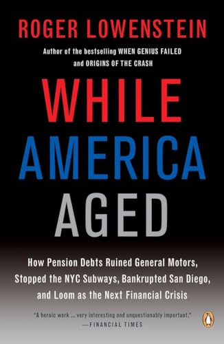 While America Aged: How Pension Debts Ruined General Motors, Stopped the NYC Subways, Bankrupted San Diego, and Loom as the Next Financial Crisis von Random House Books for Young Readers