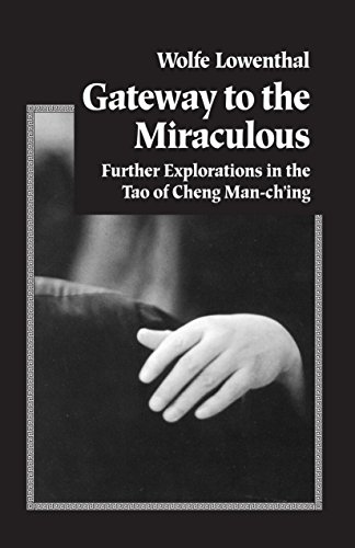 Gateway to the Miraculous: Further Explorations in the Tao of Cheng Man Ch'ing von Blue Snake Books
