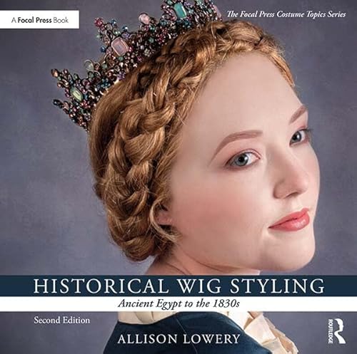 Historical Wig Styling: Ancient Egypt to the 1830s (Focal Press Costume Topics) von Routledge