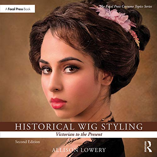 Historical Wig Styling: Victorian to the Present (Focal Press Costume Topics) von Routledge