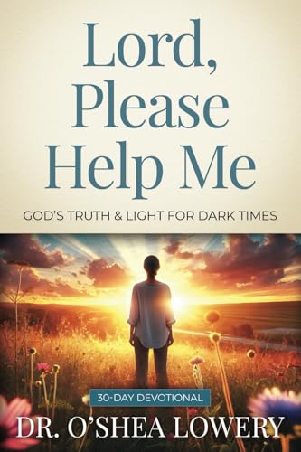 Lord, Please Help Me: God's Truth & Light for Dark Times Lord, Please Help Me: God's Truth & Light for Dark Times von Innovo Publishing LLC