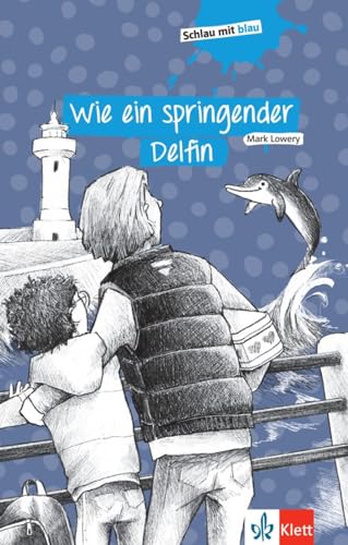 Wie ein springender Delfin: Gekürzte Schulausgabe (Schlau mit blau)