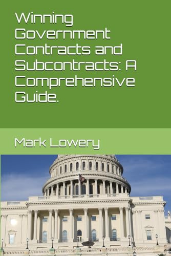Winning Government Contracts and Subcontracts: A Comprehensive Guide,