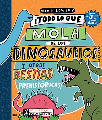 ¡Todo lo que mola de los dinosaurios y otras bestias prehistóricas! (No ficción infantil)