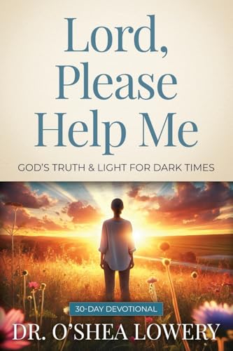 Lord, Please Help Me: God's Truth & Light for Dark Times Lord, Please Help Me: God's Truth & Light for Dark Times von Innovo Publishing LLC