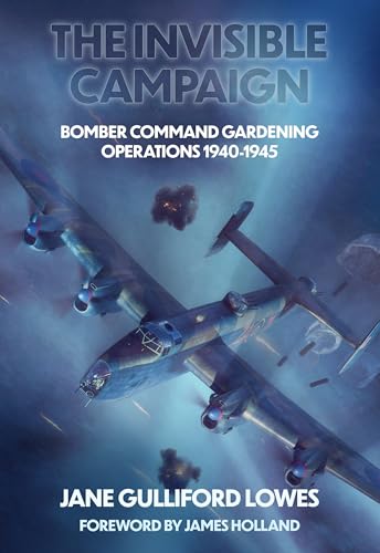 Invisible Campaigns: Assessing Bomber Command's Minelaying Operations 1940-1945 von Mortons Media Group