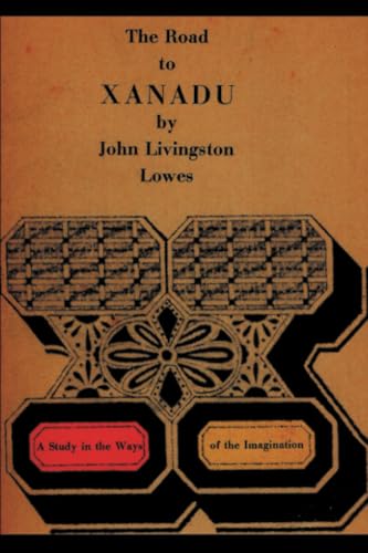 The Road to Xanadu - A Study in the Ways of the Imagination von Restored Editions